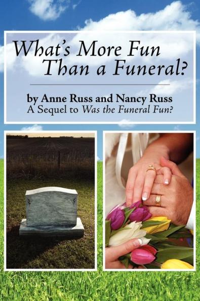 What's More Fun Than a Funeral?: A Sequel to Was the Funeral Fun?