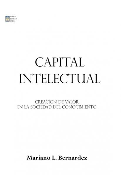 Capital Intelectual: Creacion De Valor En La Sociedad Del Conocimiento