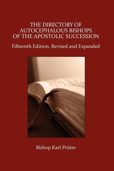 The Directory of Autocephalous Bishops of the Apostolic Succession Fifteenth Edition Revised and Expanded