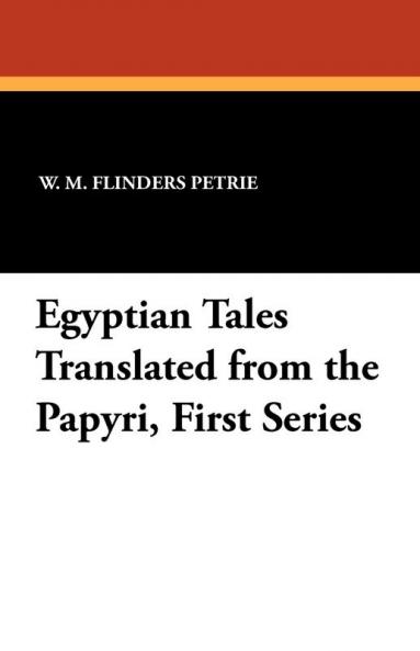 Egyptian Tales Translated from the Papyri First Series
