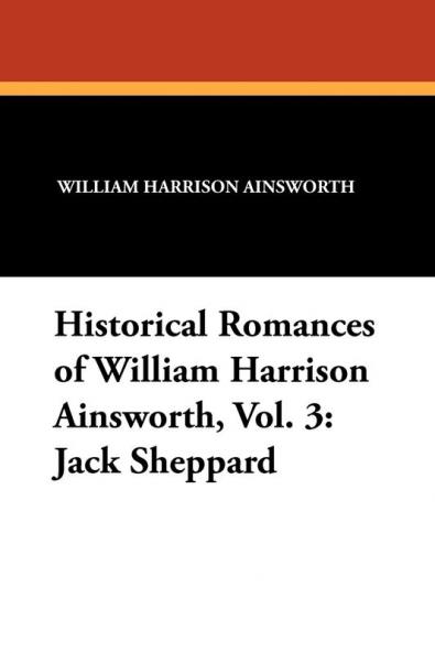 Historical Romances of William Harrison Ainsworth Vol. 3