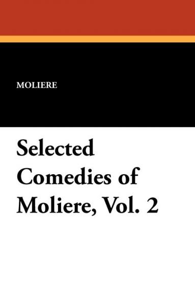 Selected Comedies of Moliere Vol. 2