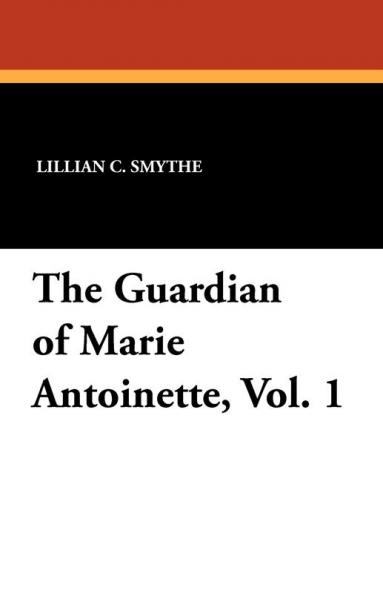 The Guardian of Marie Antoinette Vol. 1
