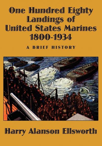 One Hundred Eighty Landings of United States Marines 1800-1934 A Brief History