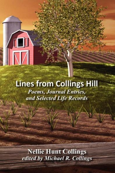Lines from Collings Hill: Poems Journal Entries and Selected Life Records