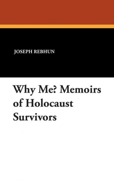 Why Me? Memoirs of Holocaust Survivors