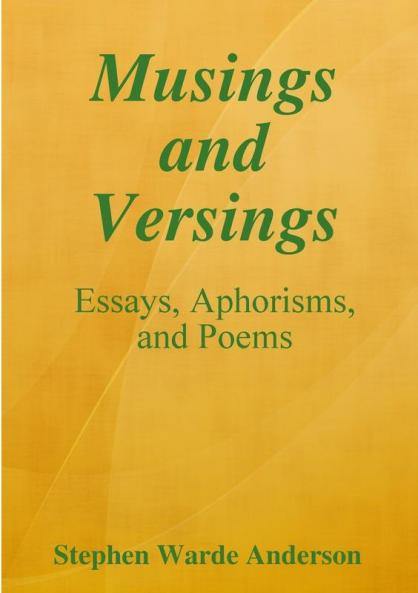 Musings and Versings -- Essays Aphorisms and Poems