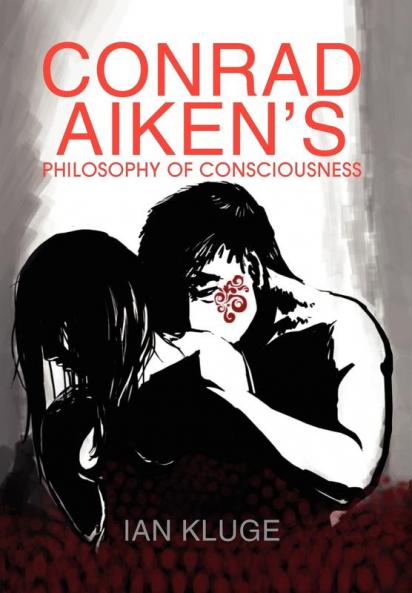 CONRAD AIKEN'S PHILOSOPHY OF CONSCIOUSNESS