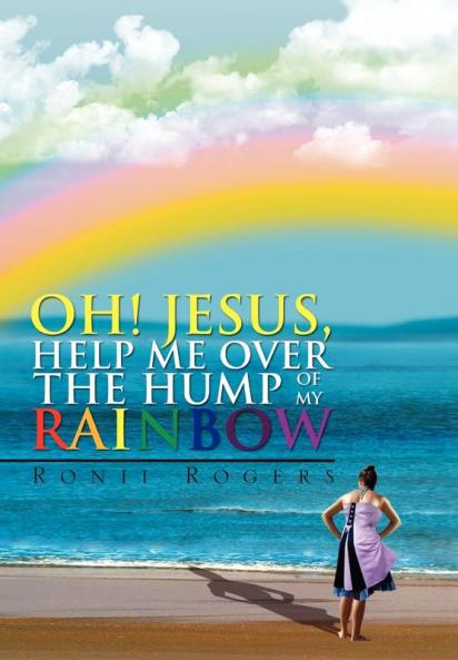 Oh! Jesus Help Me Over the Hump of My Rainbow