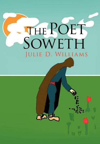 The Poet Soweth