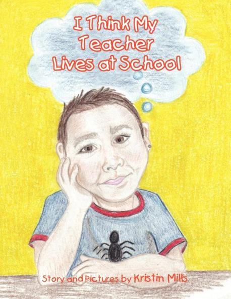 I Think My Teacher Lives at School