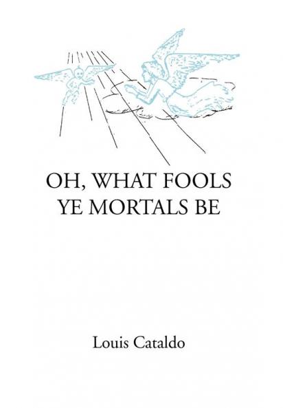Oh What Fools Ye Mortals Be