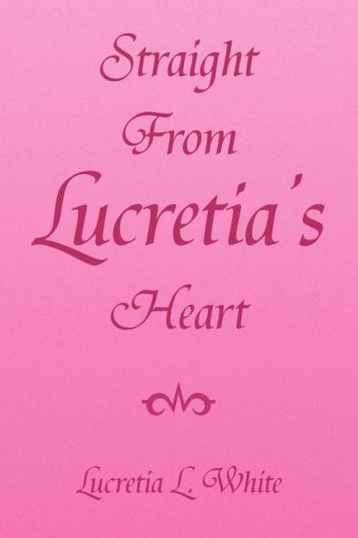 Straight from Lucretia's Heart