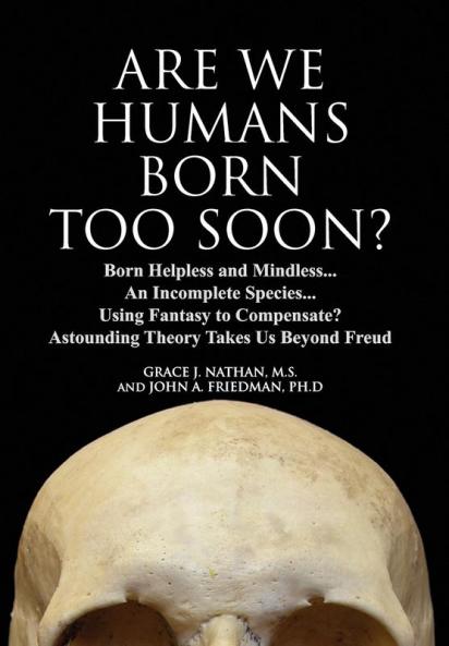 ARE WE HUMANS BORN TOO SOON?