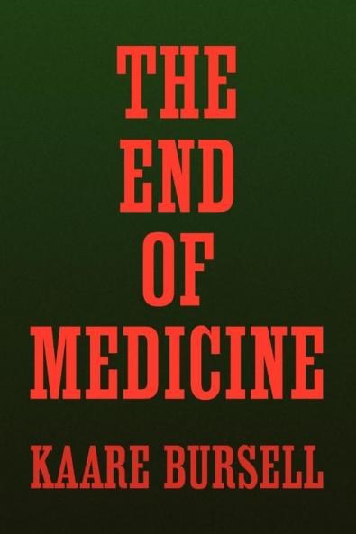 The End of Medicine