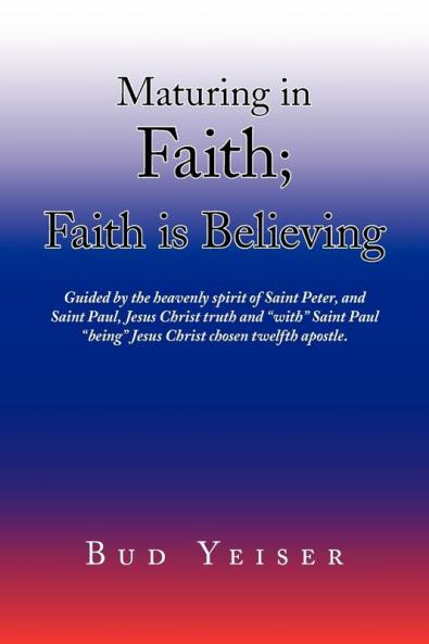 ''Maturing in Faith; Faith Is Believing''