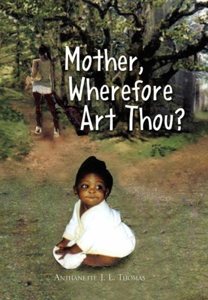 Mother Wherefore Art Thou?