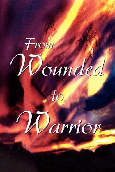 From Wounded to Warrior