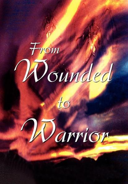 From Wounded to Warrior