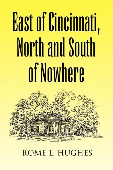 East of Cincinnati North and South of Nowhere