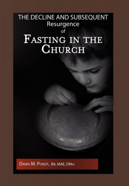 The Decline and Subsequent Resurgence of Fasting in the Church
