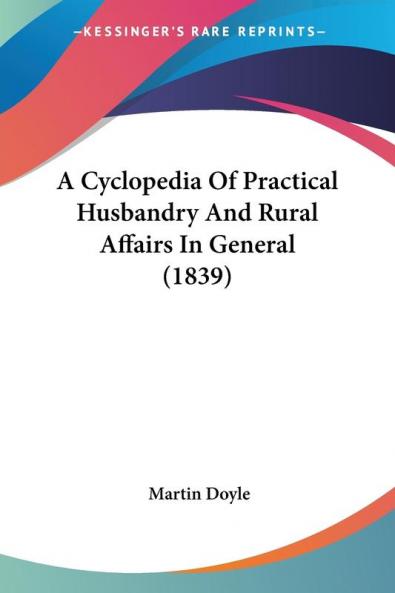 A Cyclopedia Of Practical Husbandry And Rural Affairs In General (1839)