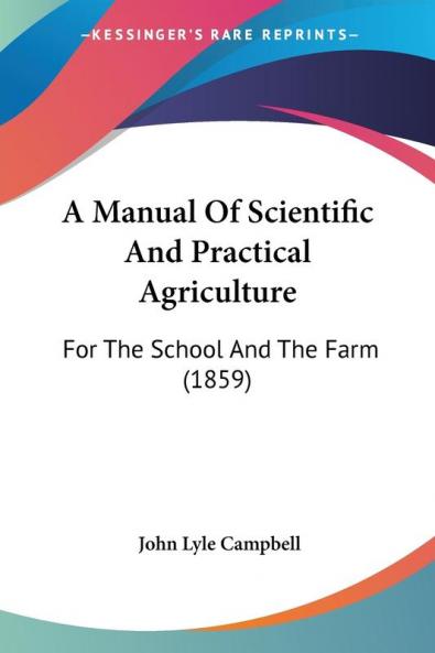 A Manual Of Scientific And Practical Agriculture: For The School And The Farm (1859)