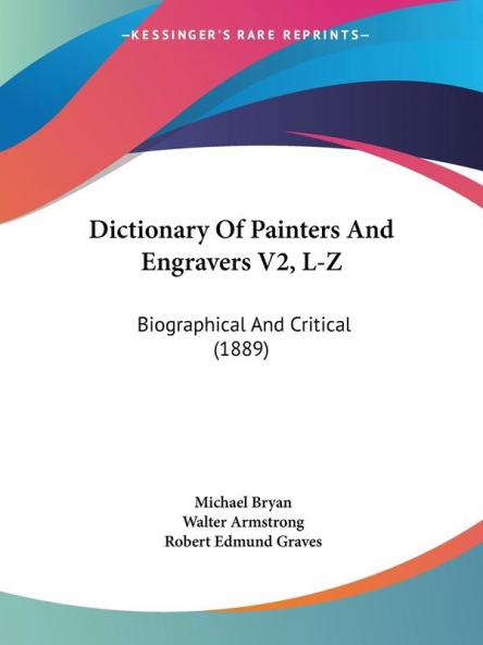 Dictionary Of Painters And Engravers V2 L-Z: Biographical And Critical (1889)