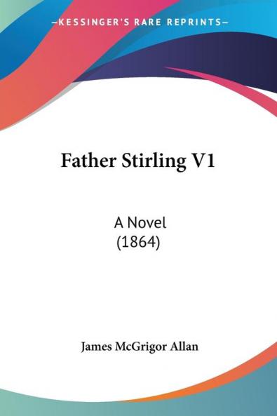 Father Stirling V1: A Novel (1864)