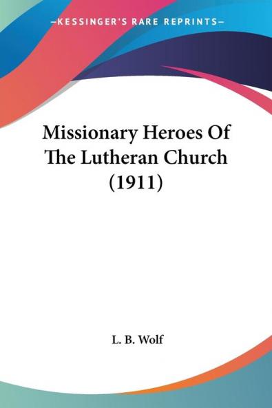 Missionary Heroes of the Lutheran Church