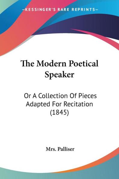 The Modern Poetical Speaker: Or A Collection Of Pieces Adapted For Recitation (1845)