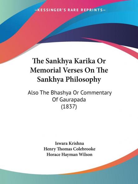 The Sankhya Karika Or Memorial Verses On The Sankhya Philosophy: Also The Bhashya Or Commentary Of Gaurapada (1837)