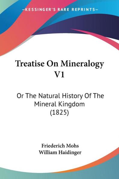 Treatise On Mineralogy V1: Or The Natural History Of The Mineral Kingdom (1825)