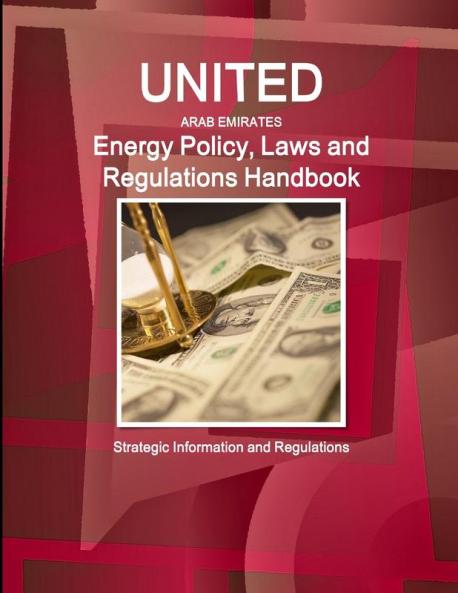 United Arab Emirates Energy Policy Laws and Regulations Handbook