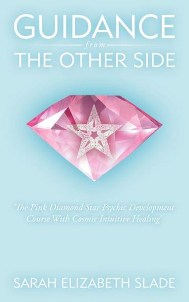 Guidance from the Other Side: 'The Pink Diamond Star Psychic Development Course with Cosmic Intuitive Healing'