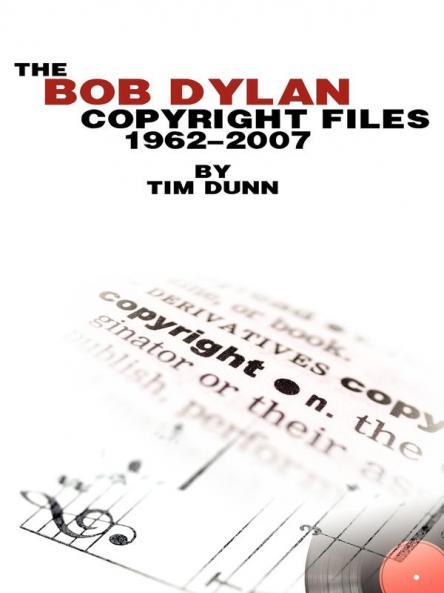 The Bob Dylan Copyright files 1962-2007