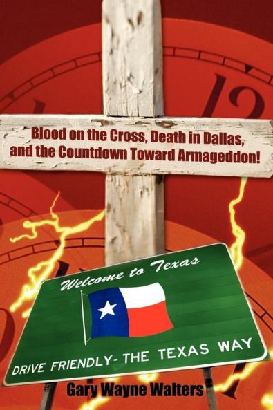 Blood on the Cross a Death in Dallas and the Countdown Toward Armageddon!