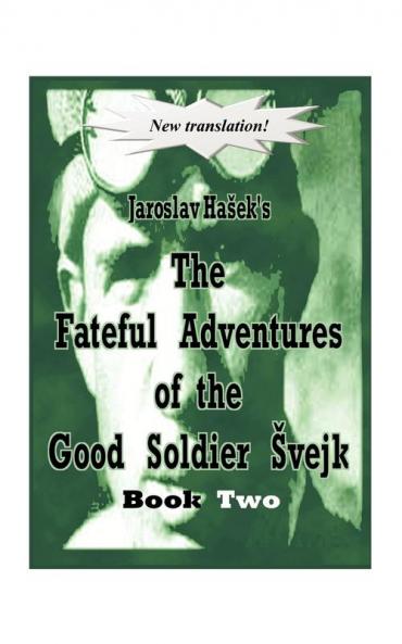 The Fateful Adventures of the Good Soldier Vejk During the World War Book Two