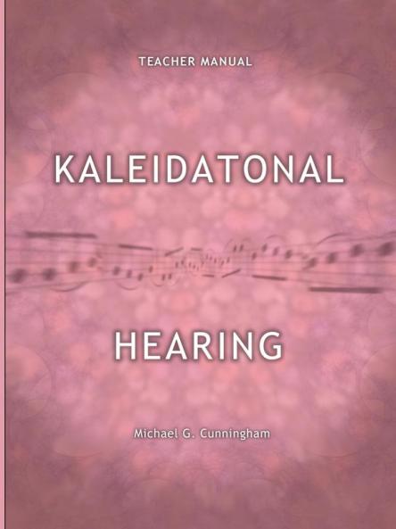 Kaleidatonal Hearing (Teachers Manual): Melodic and Harmonic Dictation in Tonal Music