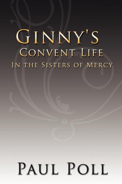 Ginny's Convent Life In the Sisters of Mercy