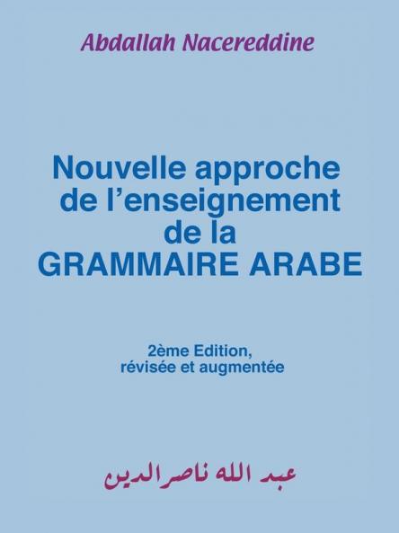 Nouvelle approche de l'enseignement de la GRAMMAIRE ARABE