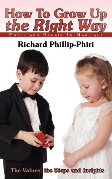 How To Grow Up the Right Way: Enter and Remain In Marriage