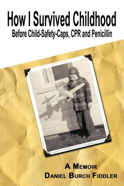 How I Survived Childhood Before Child-Safety-Caps CPR and Penicillin