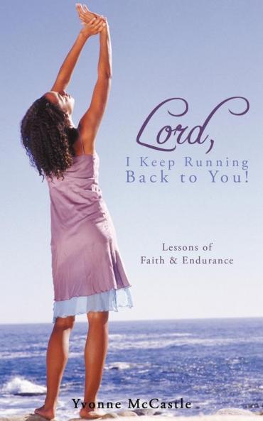 Lord I Keep Running Back to You!