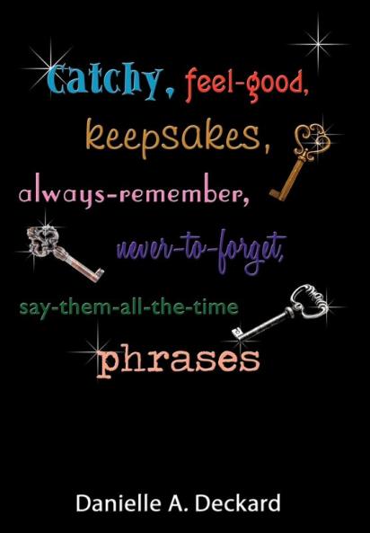 Catchy feel-good keepsakes always-remember never-to-forget say-them-all-the-time phrases