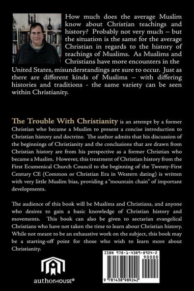 The Trouble with Christianity: A Concise Outline of Christian History: From the Traditional Western Birth of Christ (PBUH) to Contemporary American Evangelical Fundamentalism