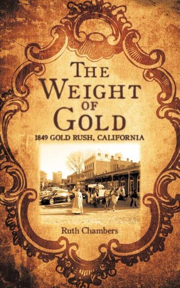 The Weight of Gold: 1849 Gold Rush California