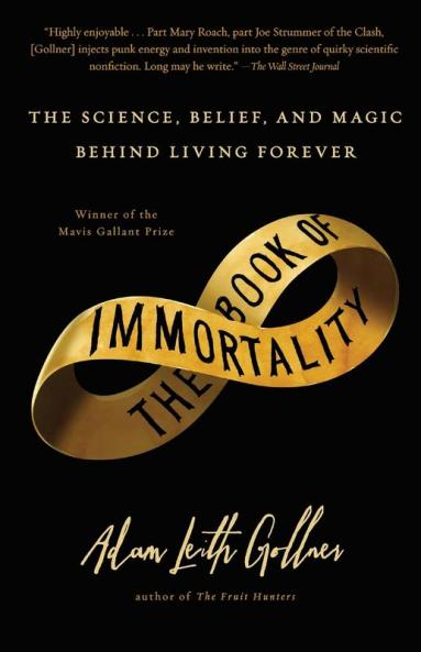 The Book of Immortality: The Science Belief and Magic Behind Living Forever