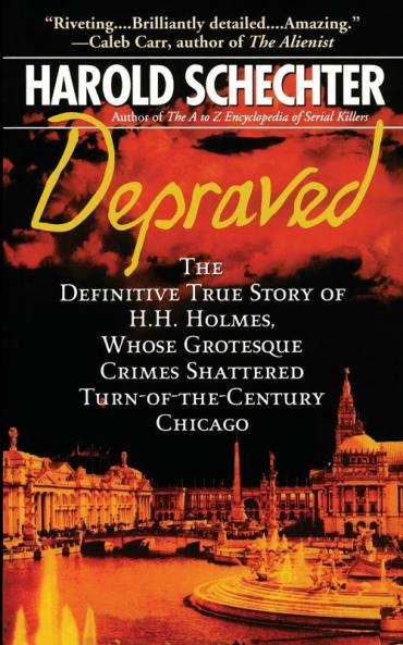 Depraved: The Definitive True Story of H.H. Holmes Whose Grotesque Crimes Shattered Turn-of-the-Century Chicago (Pocket Star Books True Crime)