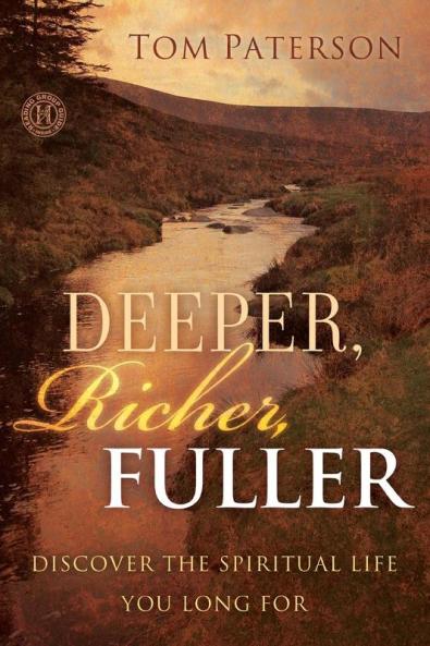 Deeper Richer Fuller: Discover the Spiritual Life You Long For